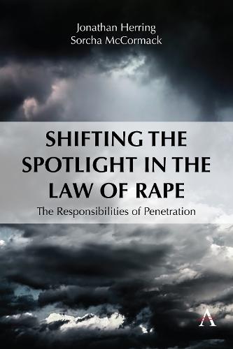 Shifting the Spotlight in the Law of Rape: The Responsibilities of Penetration  by Jonathan Herring at Abbey's Bookshop, 