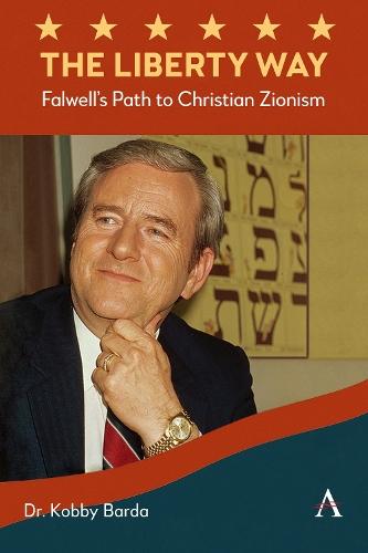 The Liberty Way: Falwell’s Path to Christian Zionism  by Kobby Barda at Abbey's Bookshop, 