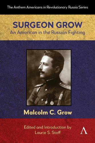 Surgeon Grow: An American in the Russian Fighting  by Laurie S. Stoff at Abbey's Bookshop, 