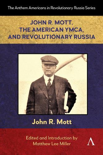 John R. Mott, the American YMCA, and Revolutionary Russia  by Matthew Lee Miller at Abbey's Bookshop, 