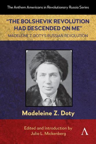 “The Bolshevik Revolution Had Descended on Me” Madeleine Z. Doty’s Russian Revolution  by Madeleine Z. Doty at Abbey's Bookshop, 