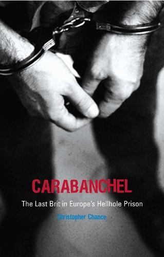 Carabanchel: The Last Brit in Europe's Hellhole Prison  by Christopher Chance at Abbey's Bookshop, 
