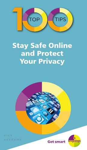 100 Top Tips - Stay Safe Online and Protect Your Privacy  by Nick Vandome at Abbey's Bookshop, 