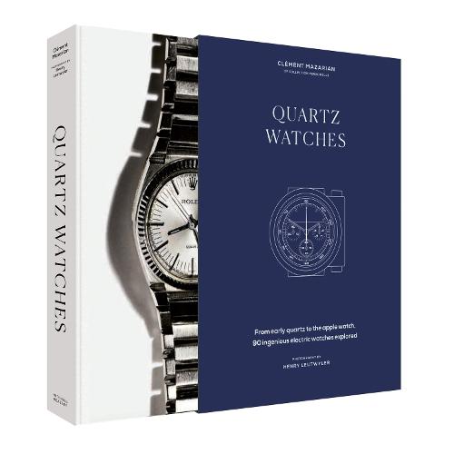 Quartz Watches: From early quartz to the Apple watch, 90 ingenious electric watches explored  by Clément Mazarian at Abbey's Bookshop, 