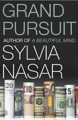 Grand Pursuit: The Story of the People Who Made Modern Economics  by Sylvia Nasar at Abbey's Bookshop, 