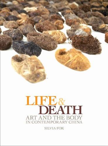 Life and Death: Art and the Body in Contemporary China  by Silvia Fok at Abbey's Bookshop, 