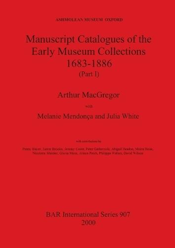 Ashmolean Museum - Manuscript Catalogues of the Early Museum Collections 1683-1886 (Part I)