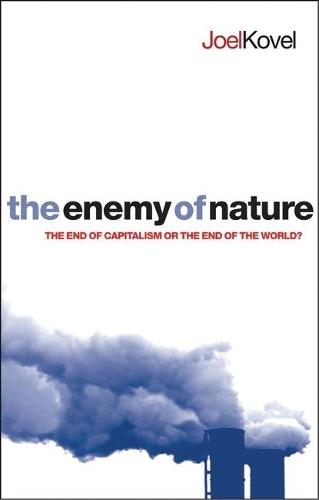 The Enemy of Nature: The End of Capitalism or the End of the World?  by Joel Kovel at Abbey's Bookshop, 