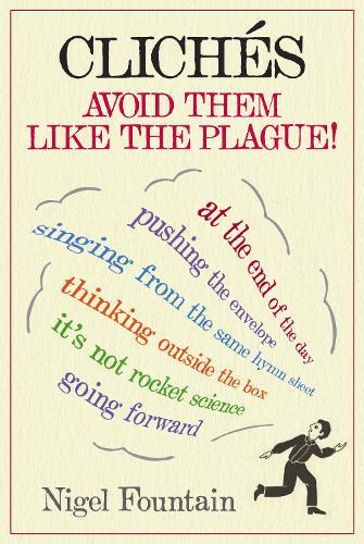 Clichés: Avoid Them Like The Plague  by Nigel Fountain at Abbey's Bookshop, 