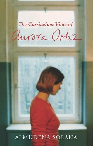The Curriculum Vitae of Aurora Ortiz  by Almudena Solana at Abbey's Bookshop, 