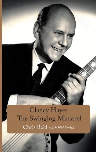 Clancy Hayes - The Swinging Minstrel  by Chris Reid at Abbey's Bookshop, 