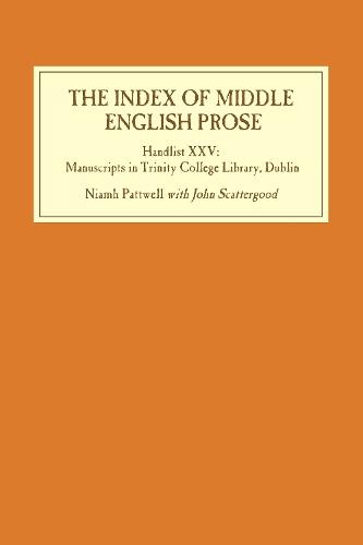 The Index of Middle English Prose: Handlist XXV: Manuscripts in Trinity College Library, Dublin  by Dr Niamh Pattwell at Abbey's Bookshop, 