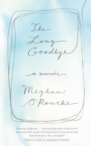 The Long Goodbye: A Memoir  by Meghan O'Rourke at Abbey's Bookshop, 