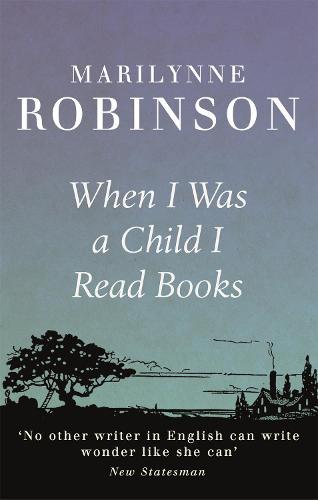 When I Was A Child I Read Books  by Marilynne Robinson at Abbey's Bookshop, 