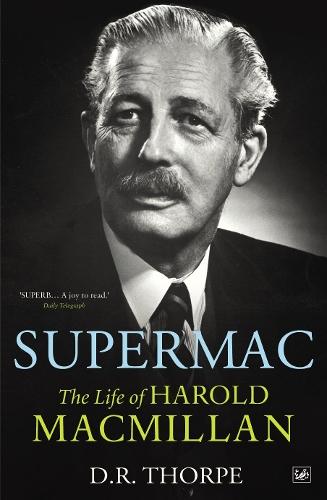 Supermac: The Life of Harold Macmillan  by D R Thorpe at Abbey's Bookshop, 