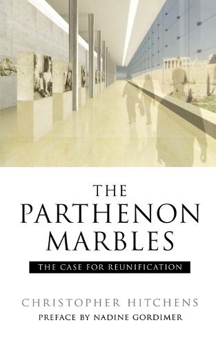 The Parthenon Marbles: The Case for Reunification  by Christopher Hitchens at Abbey's Bookshop, 