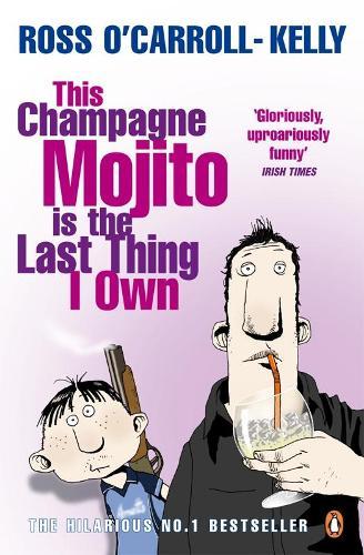 This Champagne Mojito is the Last Thing I Own  by Ross O'Carroll-Kelly at Abbey's Bookshop, 