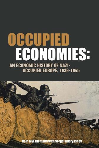 Occupied Economies: An Economic History of Nazi-Occupied Europe, 1939-1945  by Hein A.M. Klemann at Abbey's Bookshop, 