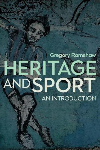 Heritage and Sport: An Introduction  by Gregory Ramshaw at Abbey's Bookshop, 