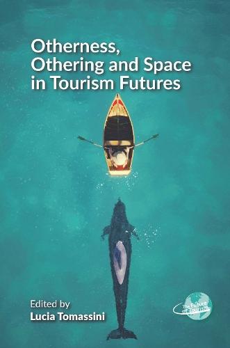 Otherness, Othering and Space in Tourism Futures  by Lucia Tomassini at Abbey's Bookshop, 