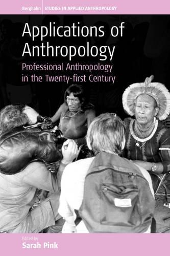Applications of Anthropology: Professional Anthropology in the Twenty-first Century  by Sarah Pink at Abbey's Bookshop, 