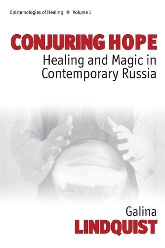 Conjuring Hope: Healing and Magic in Contemporary Russia  by Galina Lindquist at Abbey's Bookshop, 