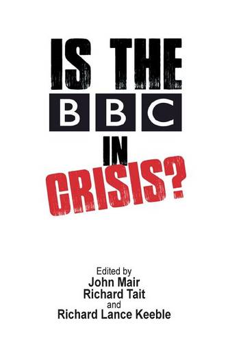 Is the BBC in Crisis?  by John Mair at Abbey's Bookshop, 