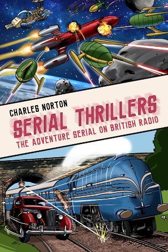 Serial Thrillers: The Adventure Serial on British Radio  by Charles Norton at Abbey's Bookshop, 