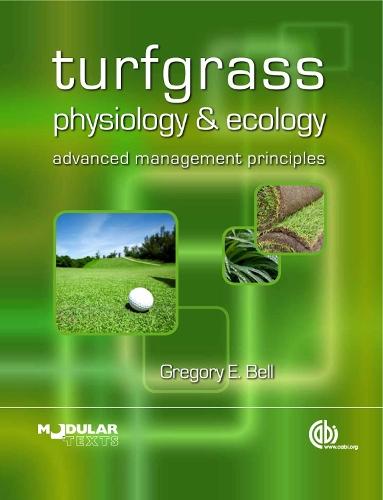 Turfgrass Physiology and Ecology: Advanced Management Principles  by Gregory Bell (Oklahoma State University, USA) at Abbey's Bookshop, 