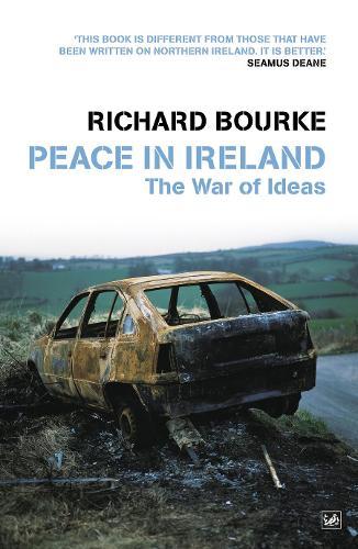 Peace In Ireland: The War of Ideas  by Richard Bourke at Abbey's Bookshop, 