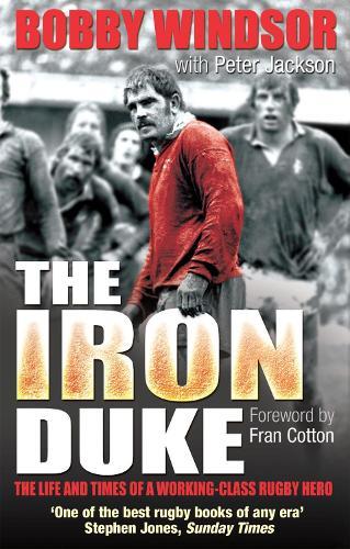 Bobby Windsor - The Iron Duke: The Life and Times of a Working-Class Rugby Hero  by Bobby Windsor at Abbey's Bookshop, 