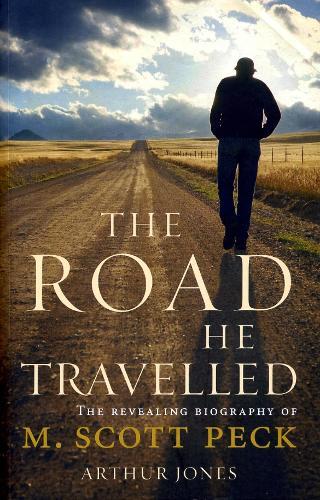 The Road He Travelled: The Revealing Biography of M Scott Peck  by Arthur Jones at Abbey's Bookshop, 