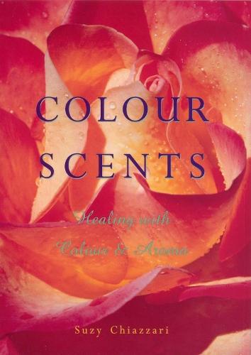 Colour Scents: Healing with Colour and Aroma  by Suzy Chiazzari at Abbey's Bookshop, 