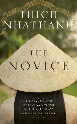 The Novice: A remarkable story of love and truth  by Thich Nhat Hanh at Abbey's Bookshop, 