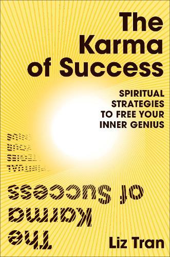 The Karma of Success: Spiritual Strategies to Free Your Inner Genius  by Liz Tran at Abbey's Bookshop, 