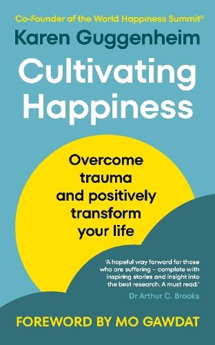 Cultivating Happiness: Overcome trauma and positively transform your life  by Karen Guggenheim at Abbey's Bookshop, 