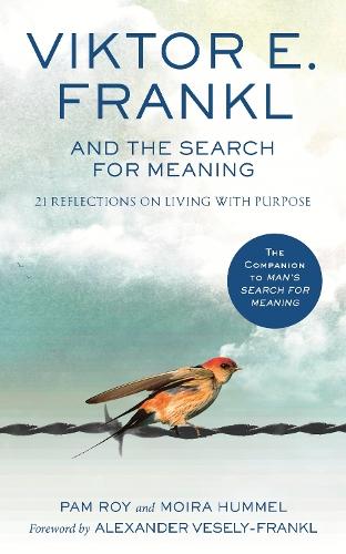 Viktor E. Frankl and the Search for Meaning: 21 Reflections on Living with Purpose  by Pam Roy at Abbey's Bookshop, 