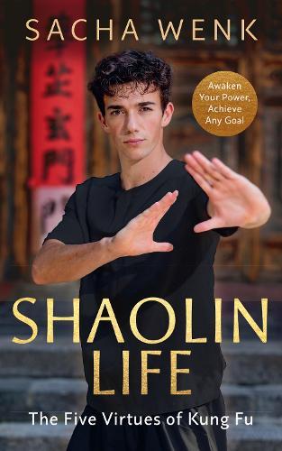 Shaolin Life: The Five Virtues of Kung Fu  by Sacha Wenk at Abbey's Bookshop, 