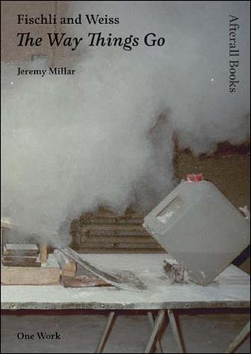 Fischli and Weiss: The Way Things Go  by Jeremy Millar (AHRC Research Fellow, University of Oxford) at Abbey's Bookshop, 