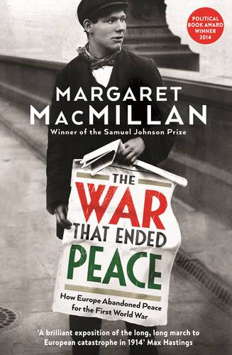 The War that Ended Peace: How Europe Abandoned Peace for the First World War  by Margaret MacMillan at Abbey's Bookshop, 