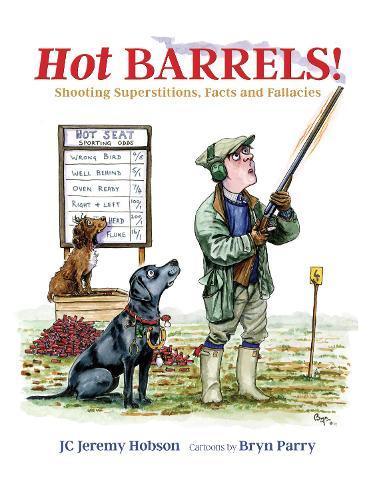 Hot Barrels!: Shooting Superstition, Facts and Fallacies  by J. C. Jeremy Hobson at Abbey's Bookshop, 