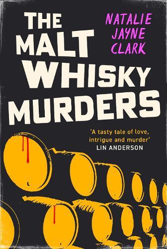 The Malt Whisky Murders: Shortlisted for the 2025 Bloody Scotland Debut Prize  by Natalie Jayne Clark at Abbey's Bookshop, 