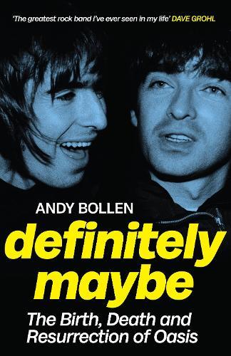 Definitely Maybe: The Birth, Death and Resurrection of Oasis  by Andy Bollen at Abbey's Bookshop, 
