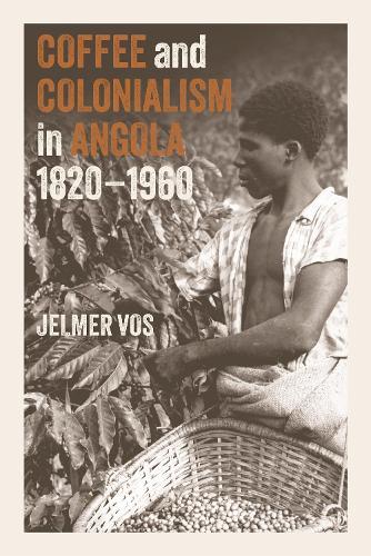 Coffee and Colonialism in Angola, 1820-1960