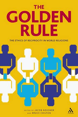 The Golden Rule: The Ethics of Reciprocity in World Religions  by Rabbi Jacob Neusner at Abbey's Bookshop, 