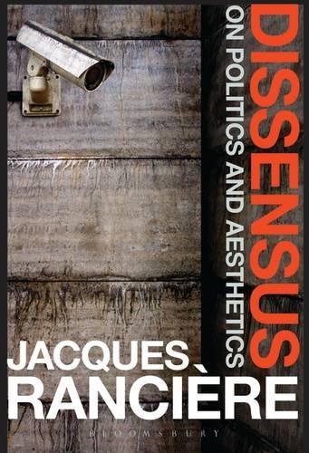 Dissensus: On Politics and Aesthetics  by Jacques Rancière (University of Paris VIII, France) at Abbey's Bookshop, 