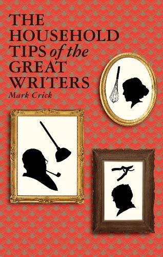 The Household Tips of the Great Writers  by Mark Crick at Abbey's Bookshop, 