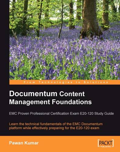 Documentum Content Management Foundations: EMC Proven Professional Certification Exam E20-120 Study Guide  by Pawan Kumar at Abbey's Bookshop, 