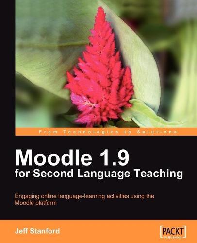 Moodle 1.9 for Second Language Teaching: Engaging Online Language Learning Activ  by Jeff Stanford at Abbey's Bookshop, 