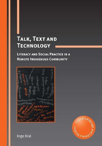 Talk, Text and Technology: Literacy and Social Practice in a Remote Indigenous Community  by Inge Kral at Abbey's Bookshop, 